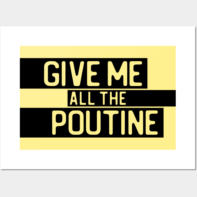 "Give me all the poutine" in cut-out letters on black - Food of the World: Canada Wall Art by AtlasMirabilis